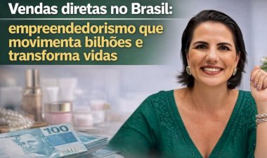 Vendas diretas no Brasil: empreendedorismo que movimenta bilhões e transforma vidas